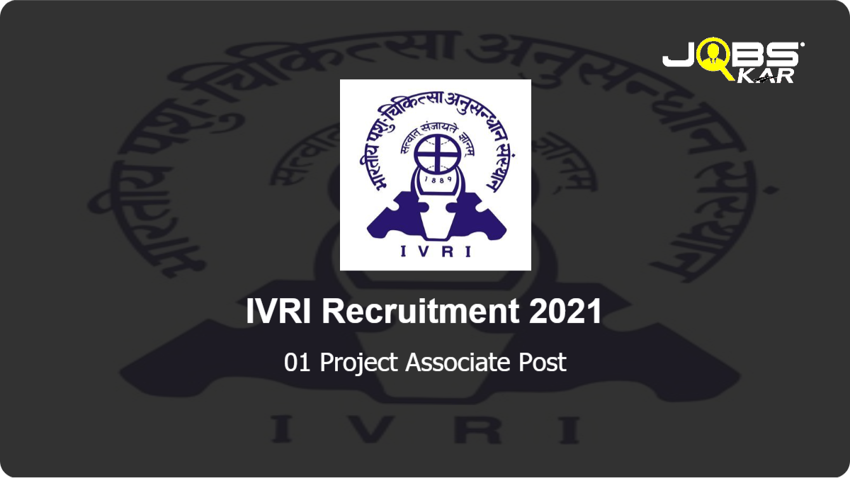 IVRI Recruitment 2021: Walk in for Project Associate Post