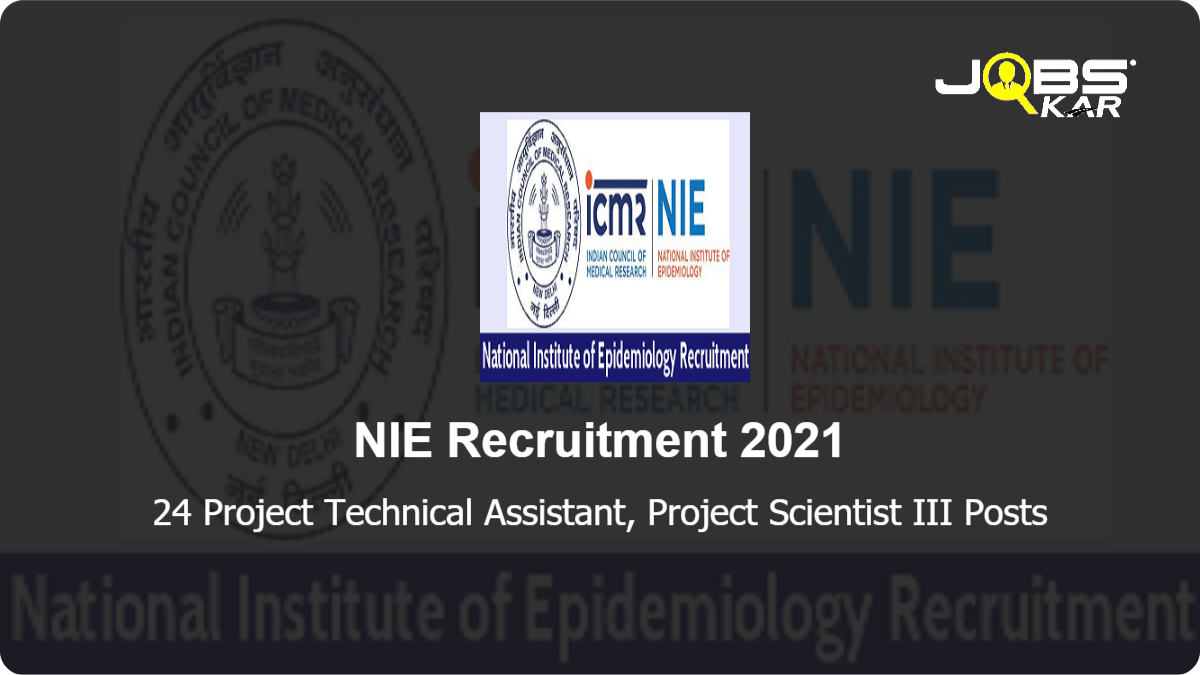 NIE Recruitment 2021: Apply Online for 24 Project Technical Assistant, Project Scientist III Posts