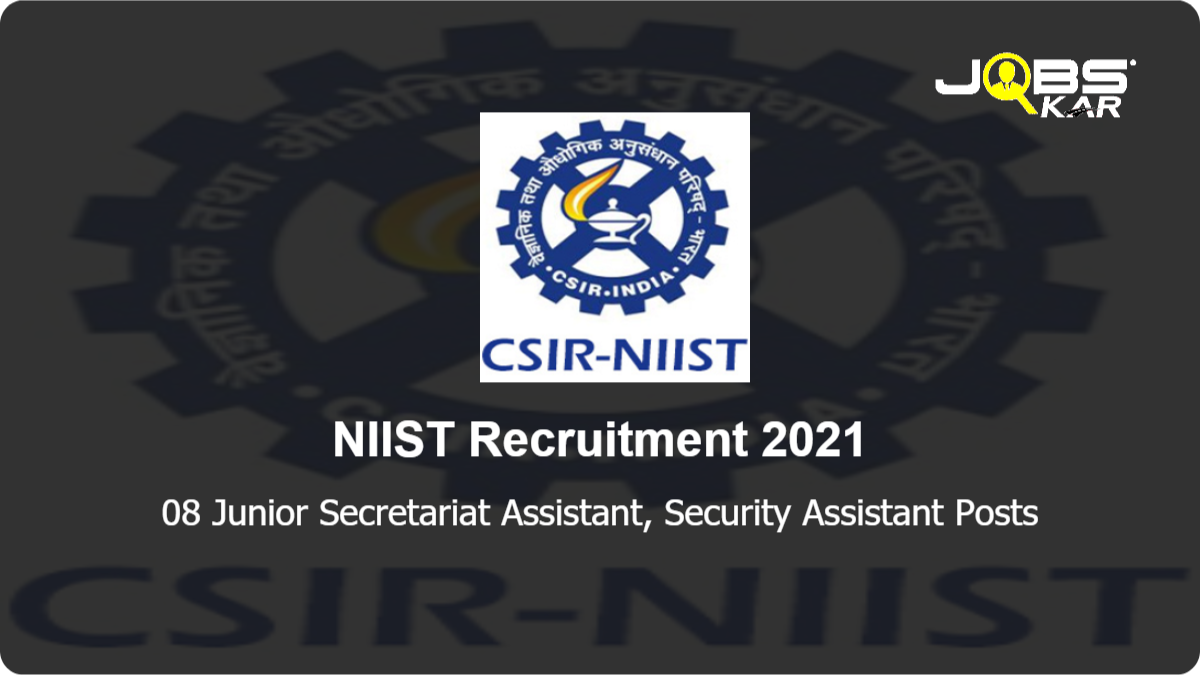 NIIST Recruitment 2021: Apply Online for 08 Junior Secretariat Assistant, Security Assistant Posts