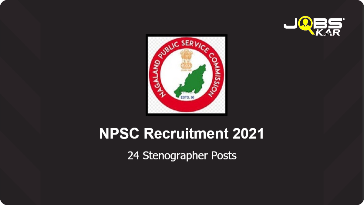 NPSC Recruitment 2021: Apply Online for 24 Stenographer Posts