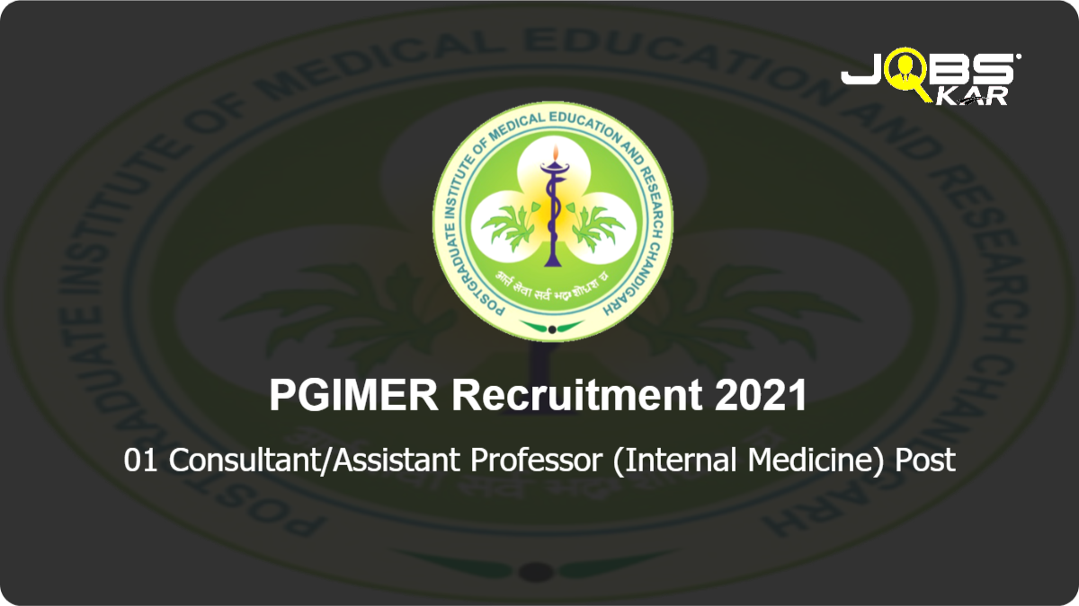 PGIMER Recruitment 2021: Apply Online for Consultant/Assistant Professor (Internal Medicine) Post