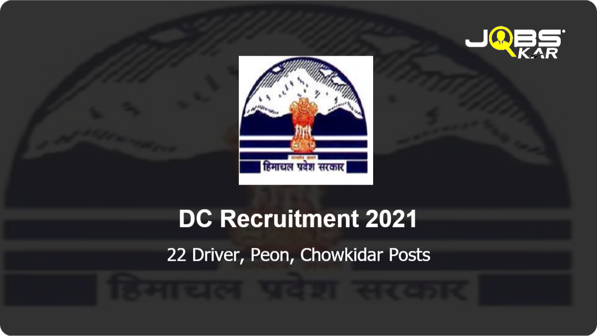 DC Recruitment 2021: Apply for 22 Driver, Peon, Chowkidar Posts