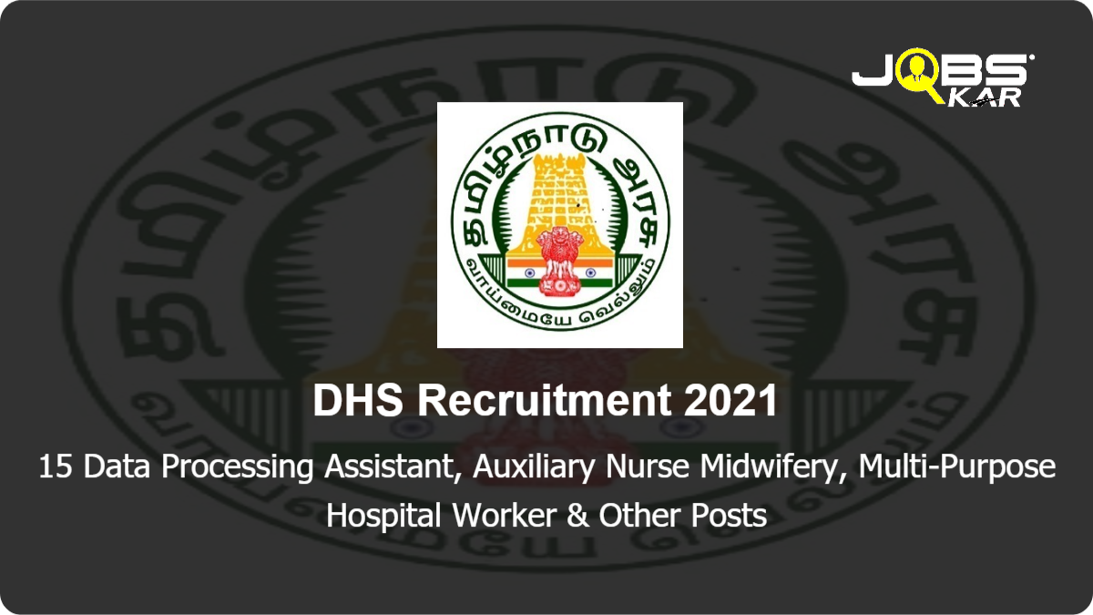 DHS Recruitment 2021: Apply for 15 Data Processing Assistant, Auxiliary Nurse Midwifery, Multi-Purpose Hospital Worker, District Quality Consultant, IT Coordinator, Block Account Assistant, Sanitary Worker Posts