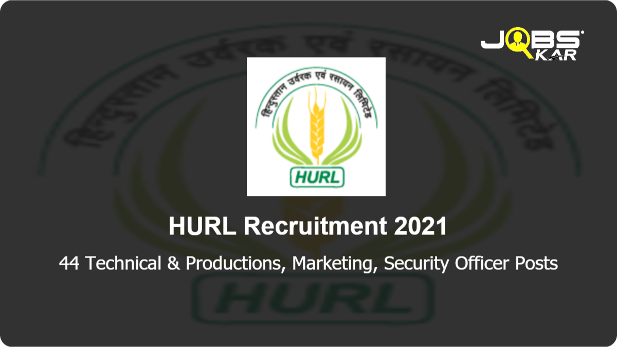 HURL Recruitment 2021: Apply Online for 44 Technical & Productions, Marketing, Security Officer Posts