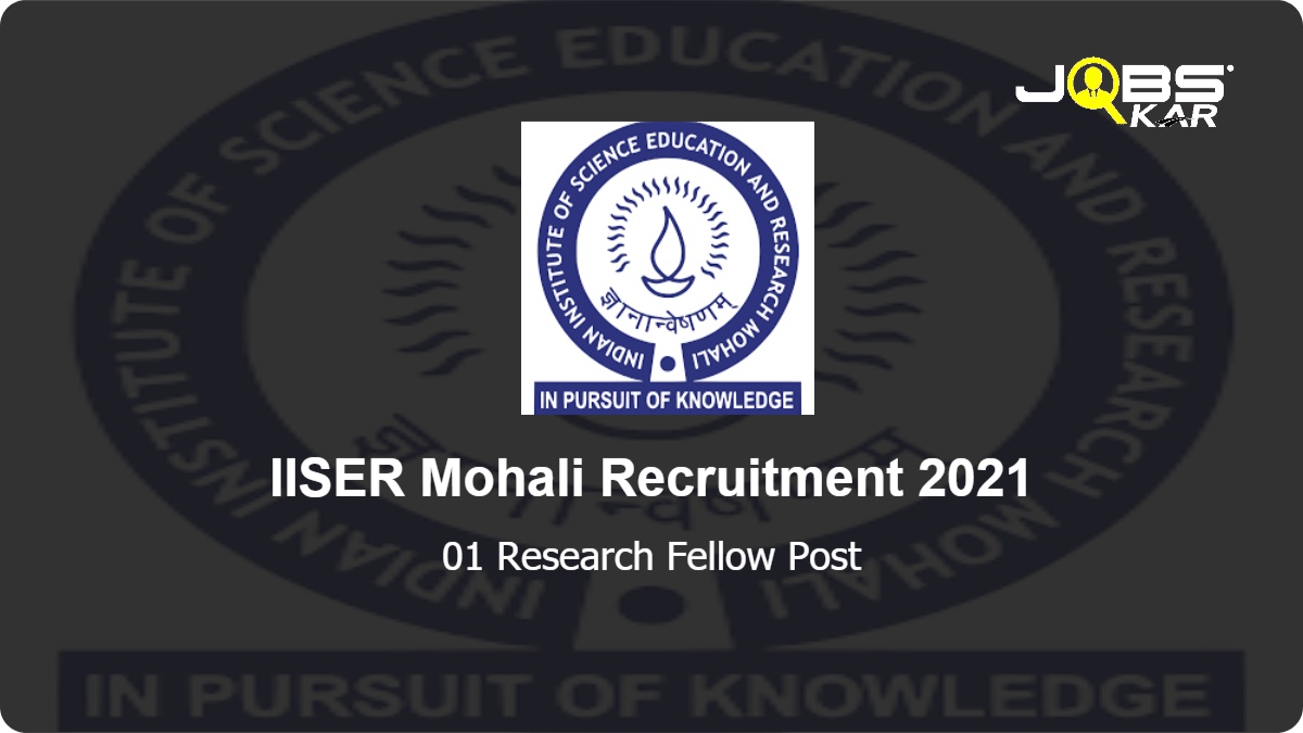 IISER Mohali Recruitment 2021: Apply Online for Research Fellow Post