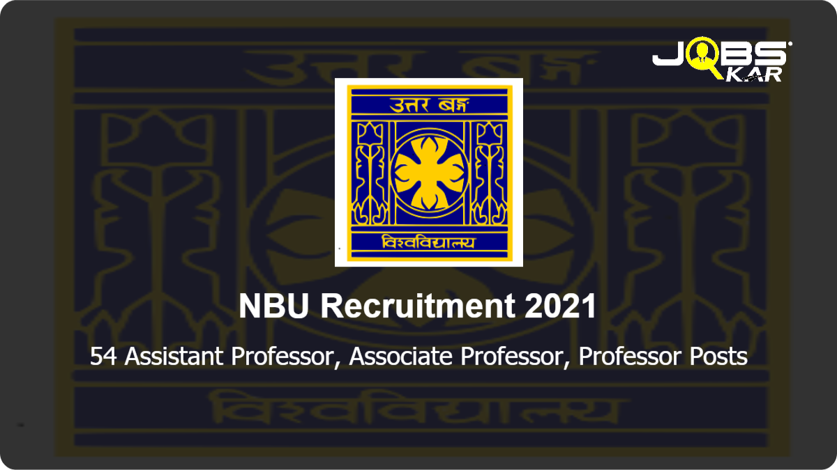 NBU Recruitment 2021: Apply Online for 54 Assistant Professor, Associate Professor, Professor Posts
