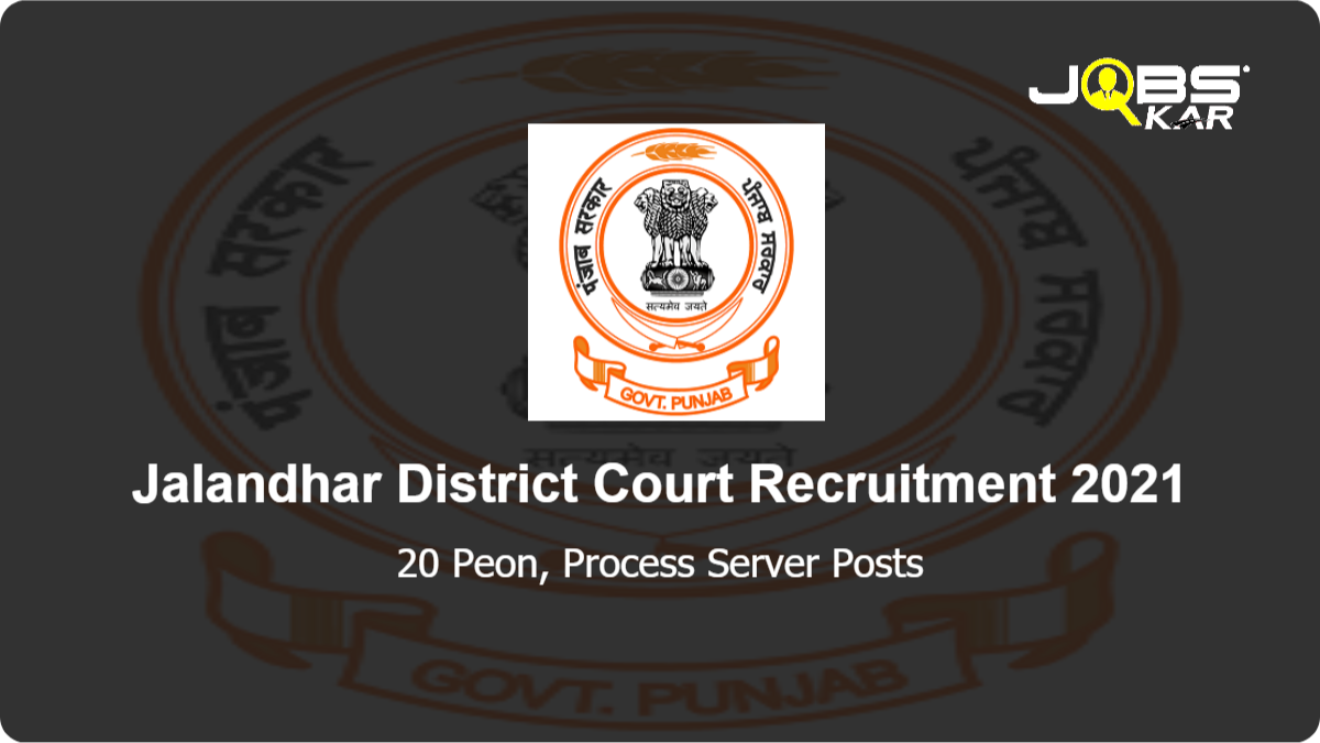 Jalandhar District Court Recruitment 2021: Apply for 20 Peon, Process Server Posts