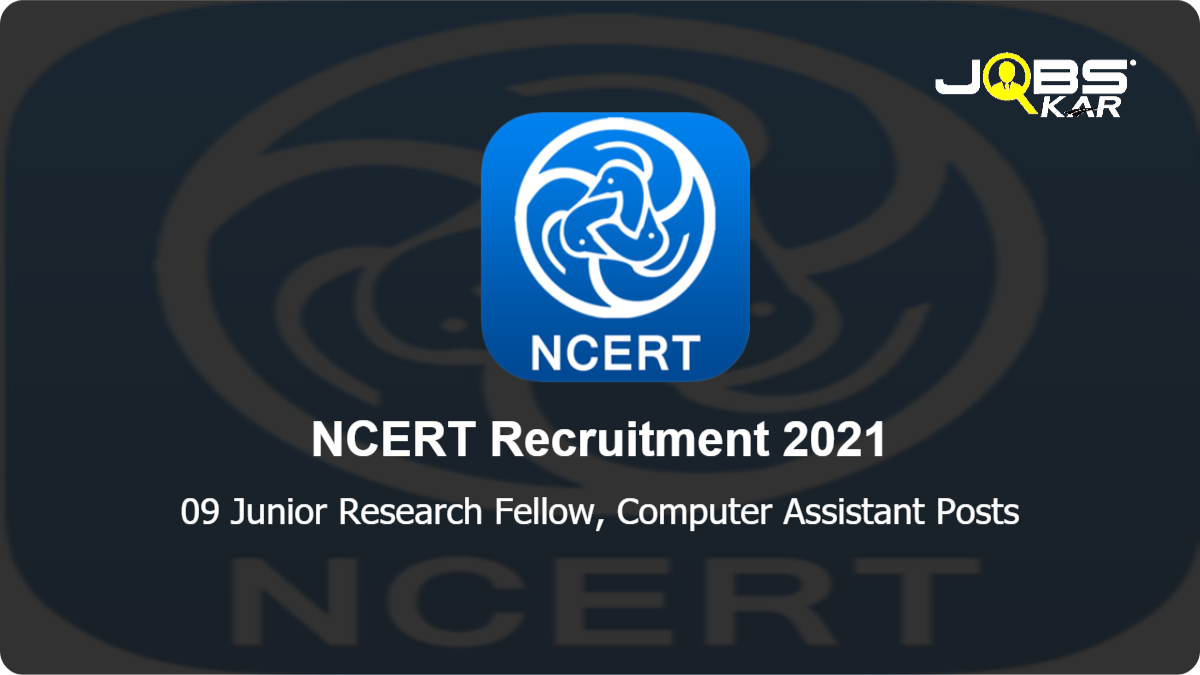 NCERT Recruitment 2021: Apply Online for Junior Research Fellow, Computer Assistant Posts