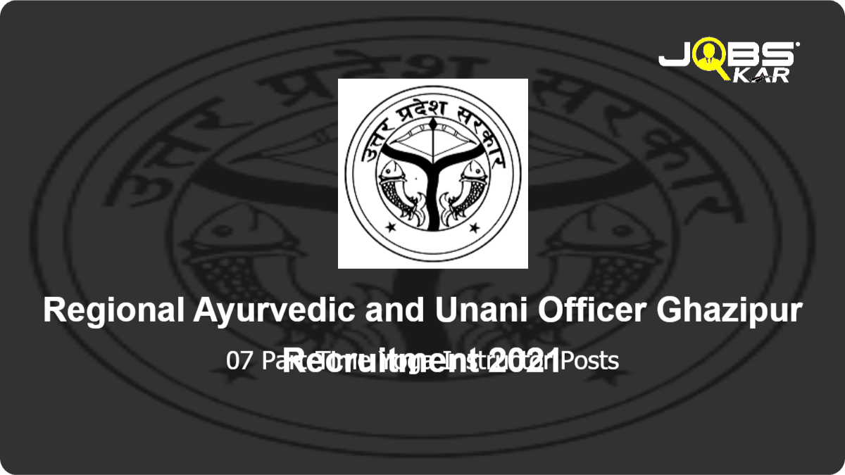 Regional Ayurvedic and Unani Officer Ghazipur Recruitment 2021: Apply for 07 Part-Time Yoga Instructor Posts