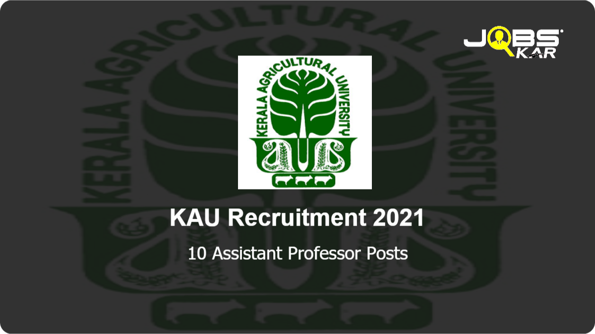 KAU Recruitment 2021: Walk in for 10 Assistant Professor Posts