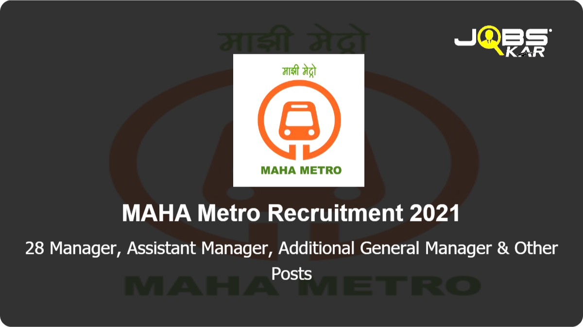 MAHA Metro Recruitment 2021: Apply for 28 Manager, Assistant Manager, Additional General Manager, Joint General Manager, Senior Deputy General Manager, Deputy General Manager, Chief Project Manager & Other Posts