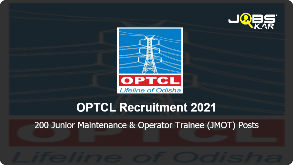 OPTCL Recruitment 2021: Apply Online for 200 Junior Maintenance & Operator Trainee (JMOT) Posts