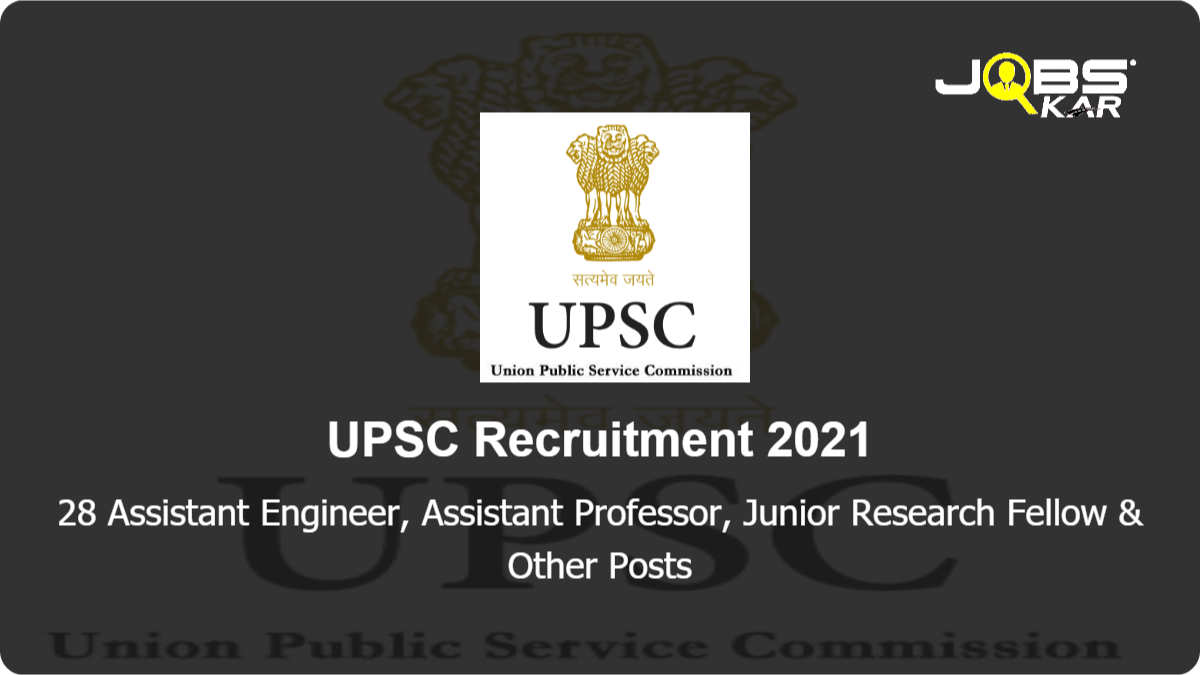 UPSC Recruitment 2021: Apply Online for 28 Assistant Engineer, Assistant Professor, Junior Research Fellow, Senior Scientific Officer, Regional Director & Other Posts