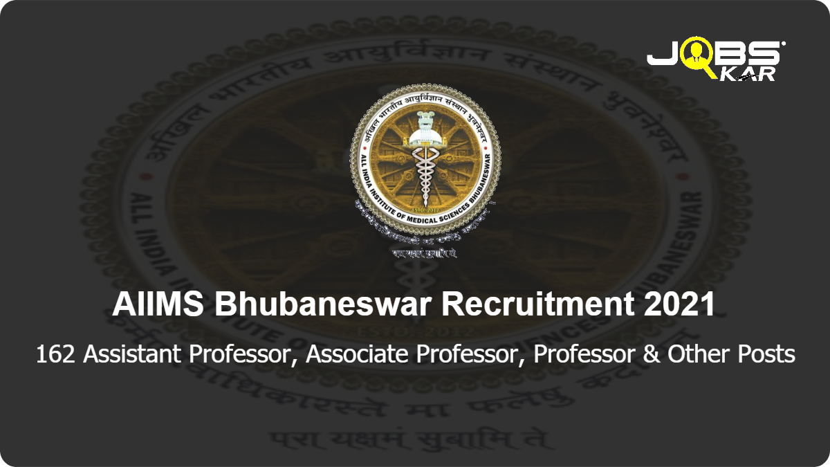 AIIMS Bhubaneswar Recruitment 2021: Apply Online for 162 Assistant Professor, Associate Professor, Professor, Additional Professor Posts