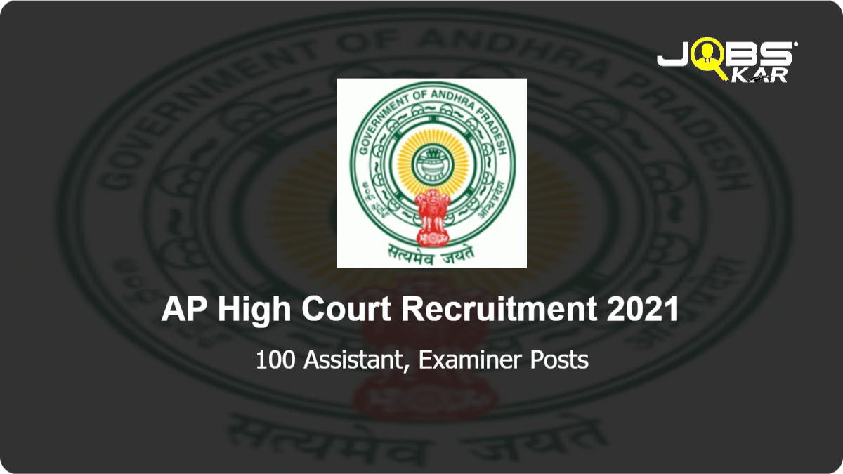 AP High Court Recruitment 2021: Apply Online for 100 Assistant, Examiner Posts