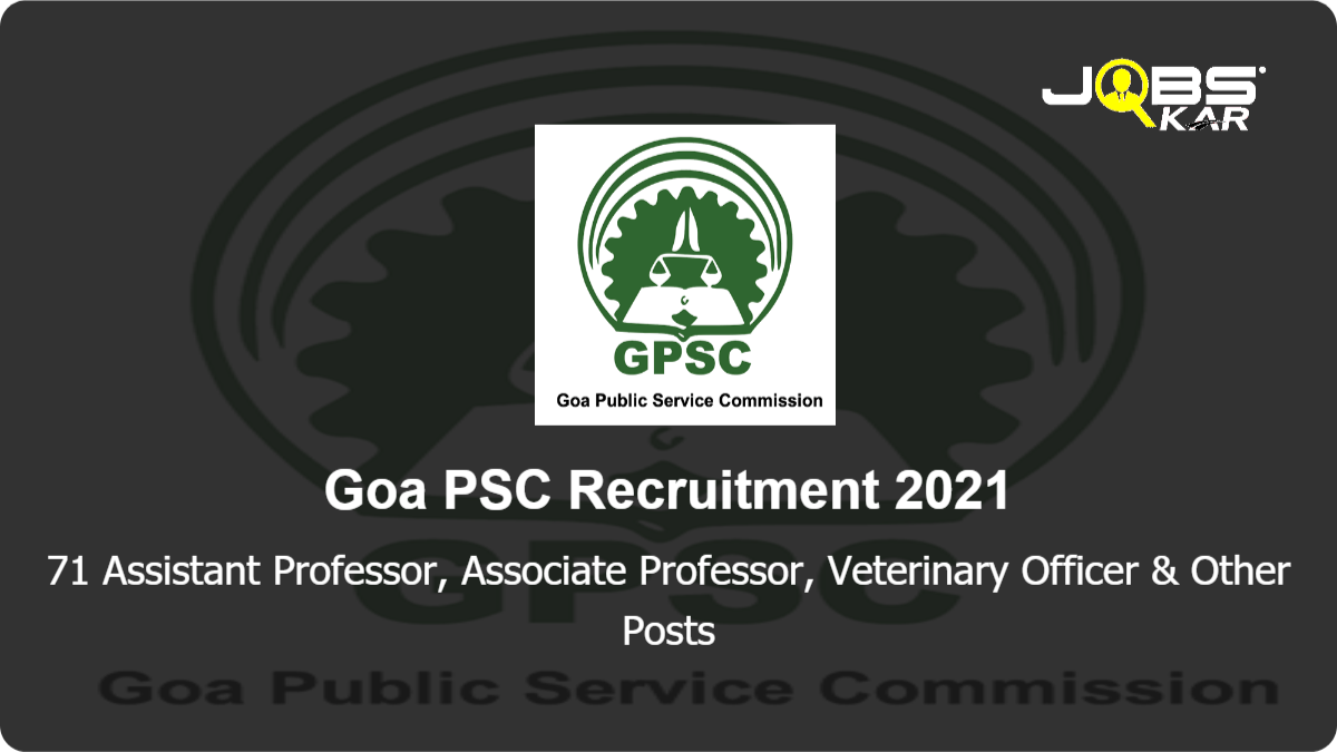 Goa PSC Recruitment 2021: Apply Online for 71 Assistant Professor, Associate Professor, Veterinary Officer, Surgeon, Junior Physician, Assistant Public Prosecutor & Other Posts