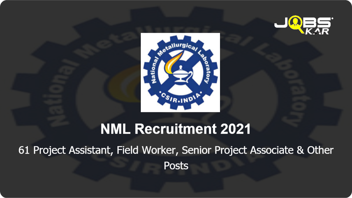 NML Recruitment 2021: Apply Online for 61 Project Assistant, Field Worker, Senior Project Associate, Project Coordinator, Scientific Administrative Assistant Posts