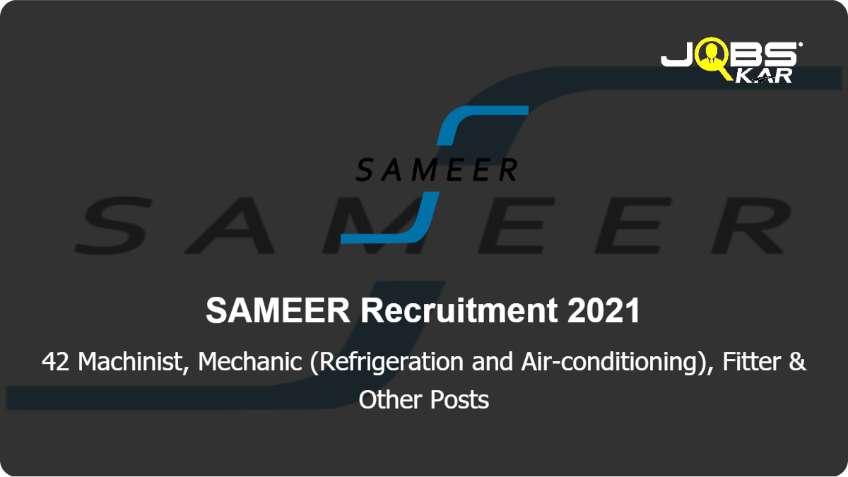SAMEER Recruitment 2021: Apply Online for 42 Machinist, Mechanic (Refrigeration and Air-conditioning), Fitter, IT & ESM, PASAA, Electrician, Electronic Mechanic, Turner, Electroplater, Draftsman mechanical Posts