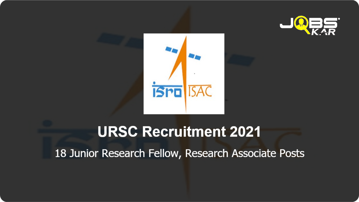 URSC Recruitment 2021: Apply for 18 Junior Research Fellow, Research Associate Posts
