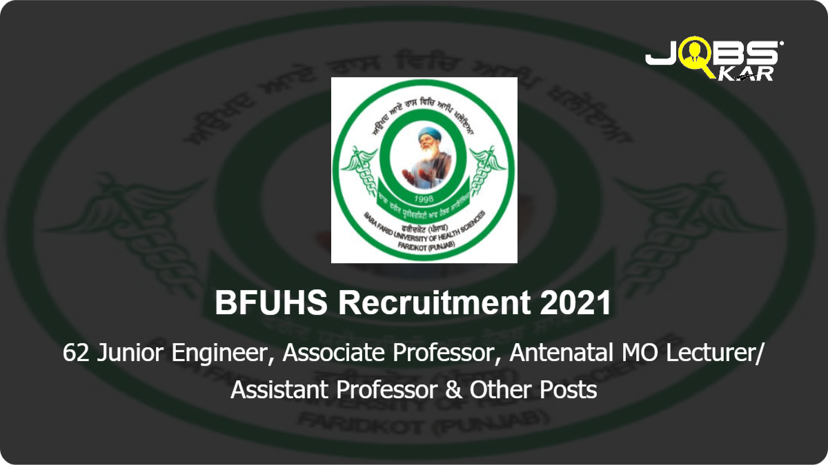 BFUHS Recruitment 2021: Apply for 62 Junior Engineer, Associate Professor, Antenatal MO Lecturer/ Assistant Professor, Professor, Lecturer, Director, Lady Medical Officer Posts