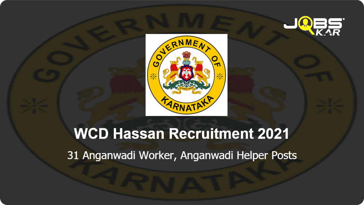 WCD Hassan Recruitment 2021: Apply Online for 31 Anganwadi Worker, Anganwadi Helper Posts