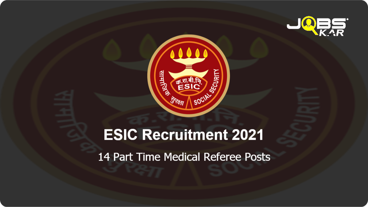 ESIC Recruitment 2021: Walk in for 14 Part Time Medical Referee Posts