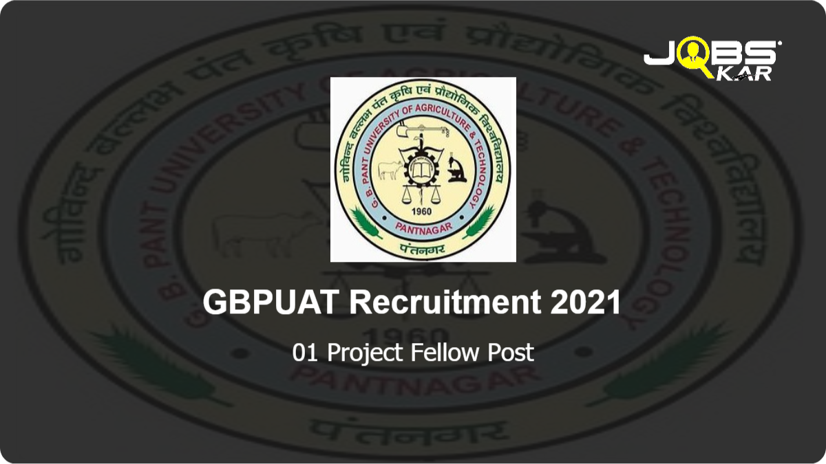 GBPUAT Recruitment 2021: Apply for Project Fellow Post