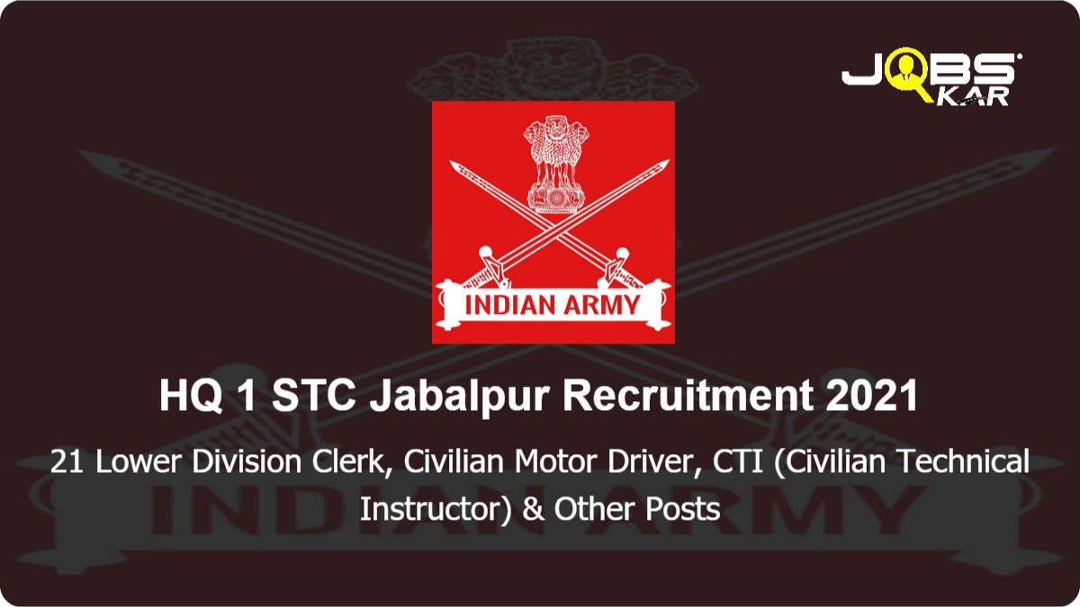 HQ 1 STC Jabalpur Recruitment 2021: Apply for 21 Lower Division Clerk, Civilian Motor Driver, CTI (Civilian Technical Instructor), Stenographer Grade II Posts