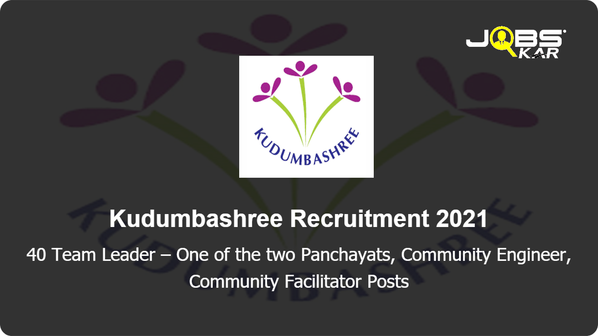 Kudumbashree Recruitment 2021: Apply for 40 Team Leader – One of the two Panchayats, Community Engineer, Community Facilitator Posts