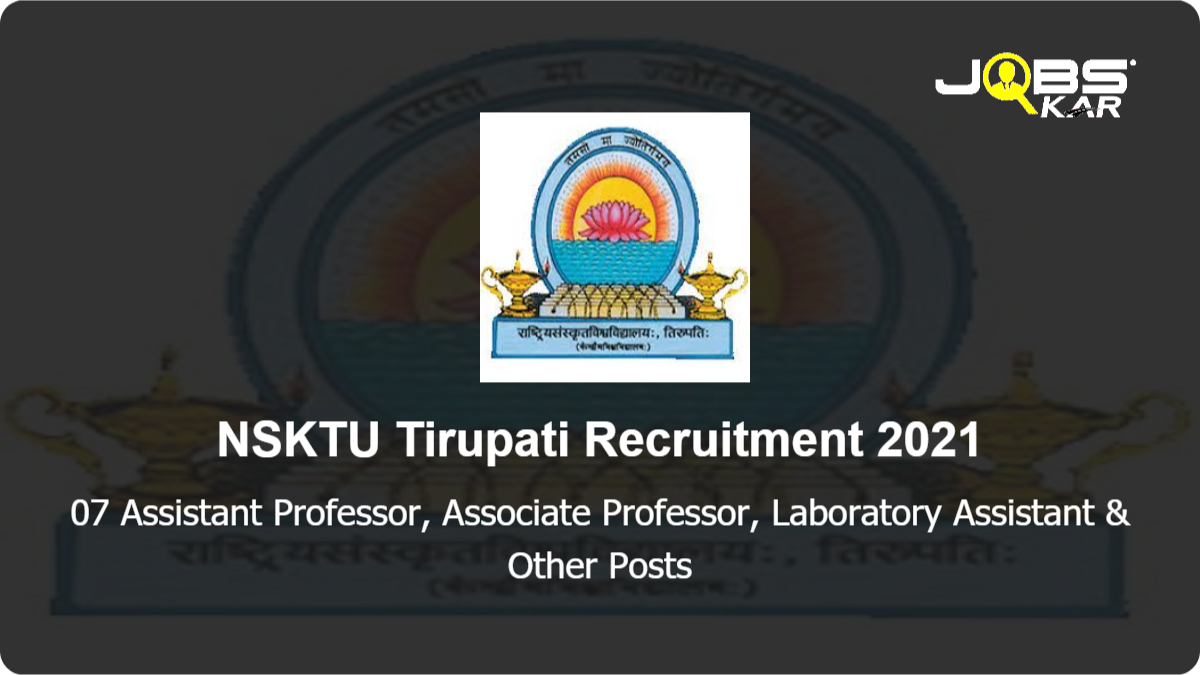 NSKTU Tirupati Recruitment 2021: Apply for 07 Assistant Professor, Associate Professor, Laboratory Assistant, Assistant Registrar, Group C Posts