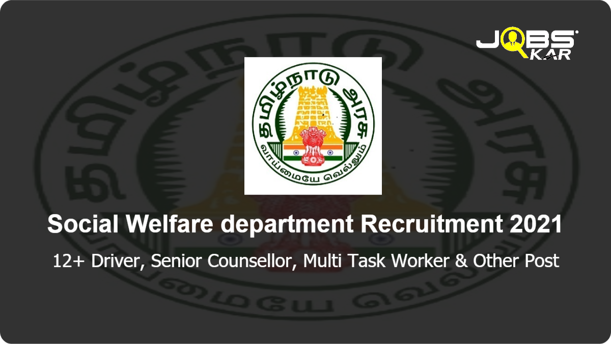 Social Welfare department Recruitment 2021: Apply for Various Driver, Senior Counsellor, Multi Task Worker, IT Admin, Centre Administrator, Case Worker, Security Posts