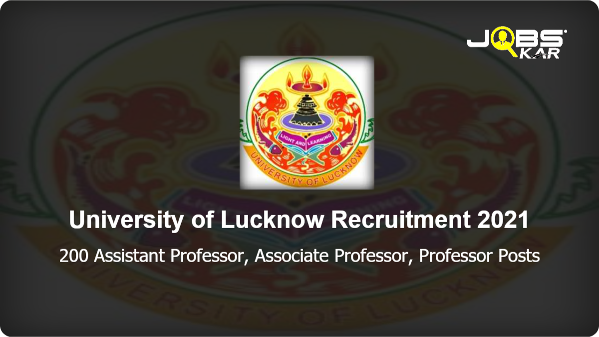 University of Lucknow Recruitment 2021: Apply Online for 200 Assistant Professor, Associate Professor, Professor Posts