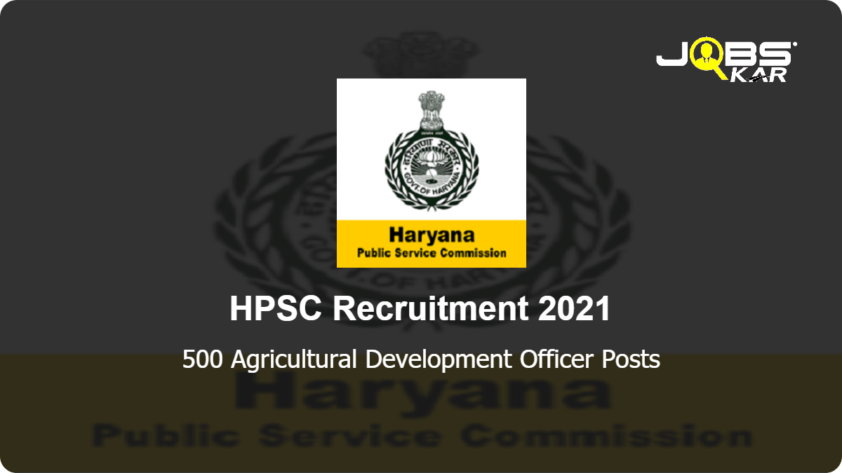 HPSC Recruitment 2021: Apply Online for 500 Agricultural Development Officer Posts