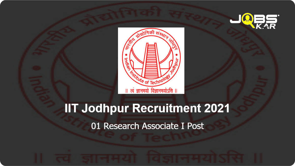 IIT Jodhpur Recruitment 2021: Apply Online for Research Associate I Post