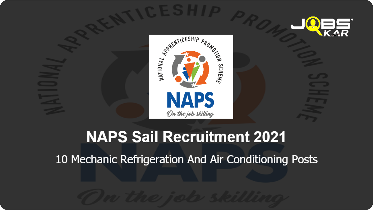 NAPS Sail Recruitment 2021: Apply Online for 10 Mechanic Refrigeration And Air Conditioning Posts