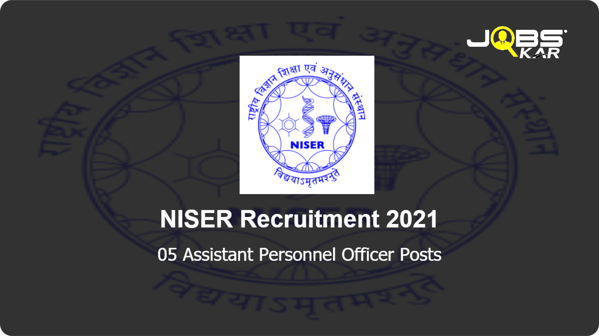 NISER Recruitment 2021: Apply Online for Assistant Personnel Officer Posts