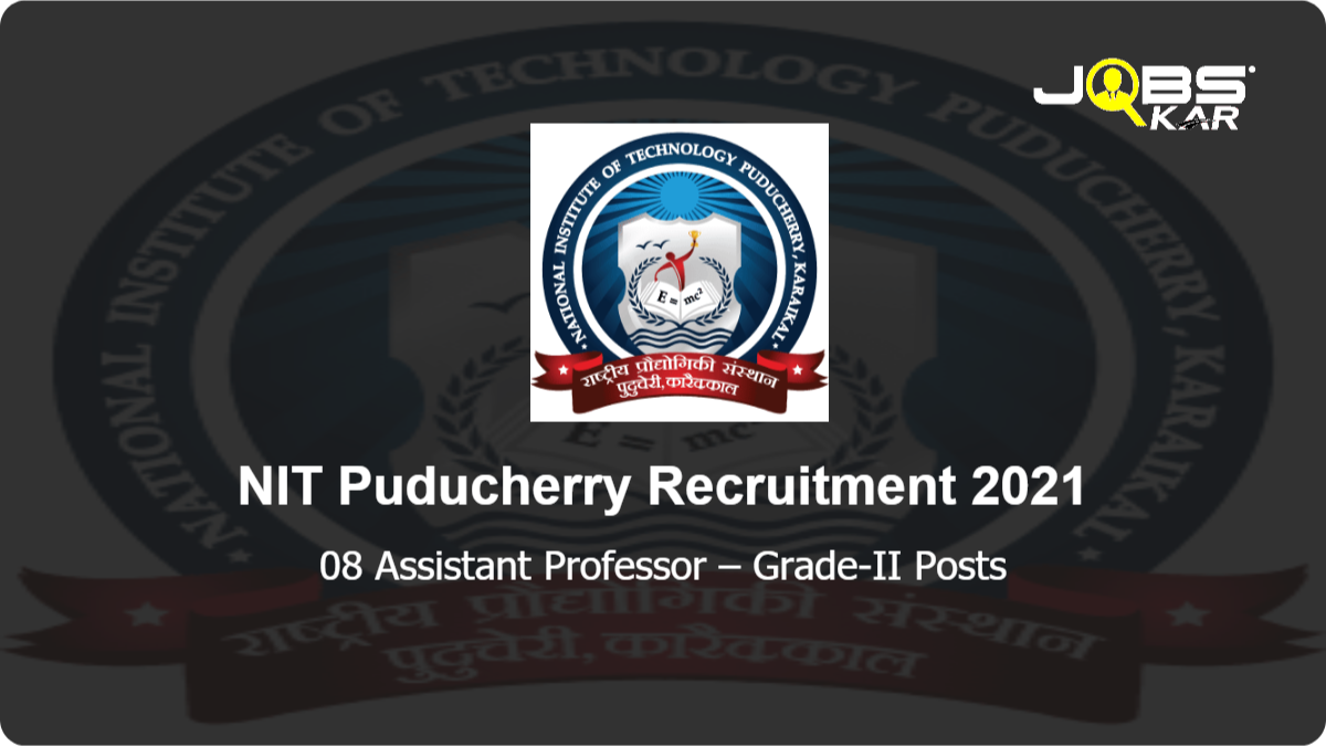 NIT Puducherry Recruitment 2021: Apply for 08 Assistant Professor – Grade-II Posts