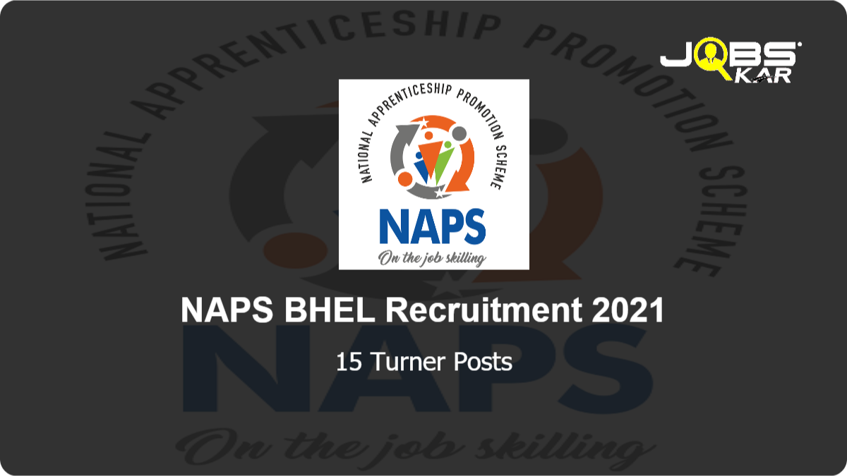 NAPS BHEL Recruitment 2021: Apply Online for 15 Turner Posts