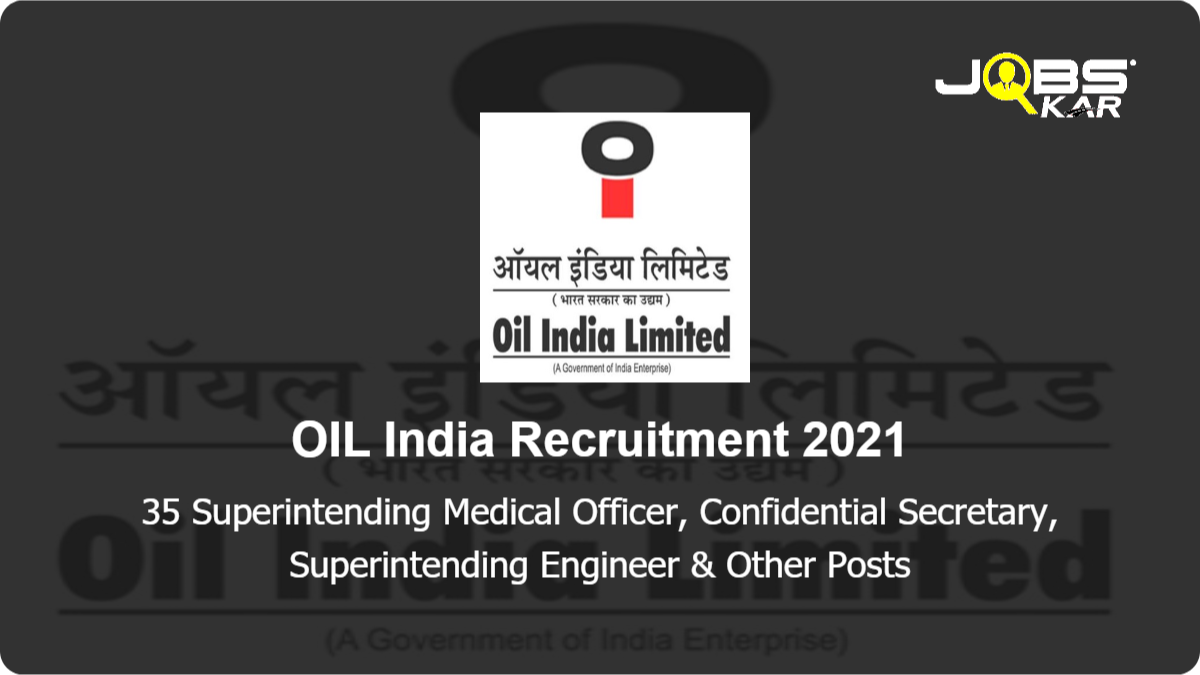 OIL India Recruitment 2021: Apply Online for 35 Superintending Medical Officer, Confidential Secretary, Superintending Engineer, Senior Medical Officer, Senior Security , Senior Officer Posts