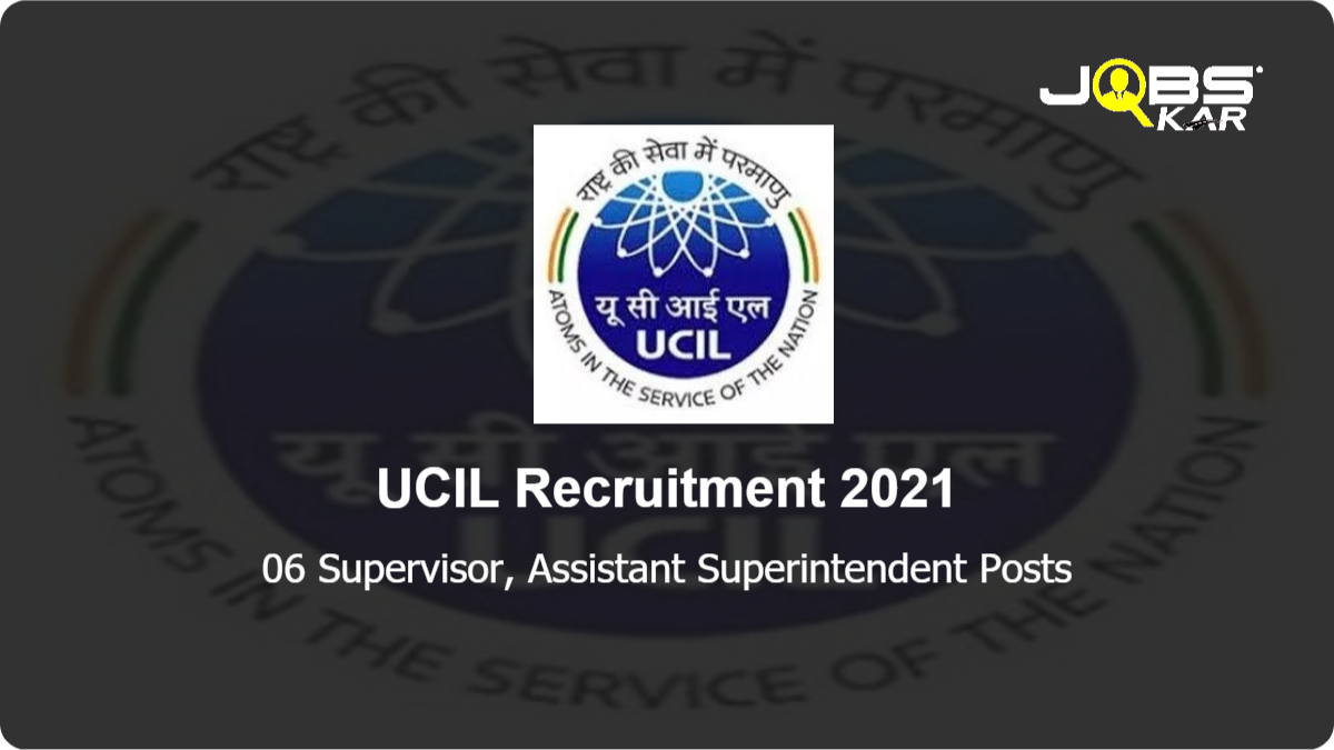 UCIL Recruitment 2021: Apply for 06 Supervisor, Assistant Superintendent Posts