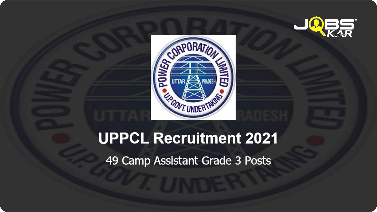 UPPCL Recruitment 2021: Apply Online for 49 Camp Assistant Grade 3 Posts