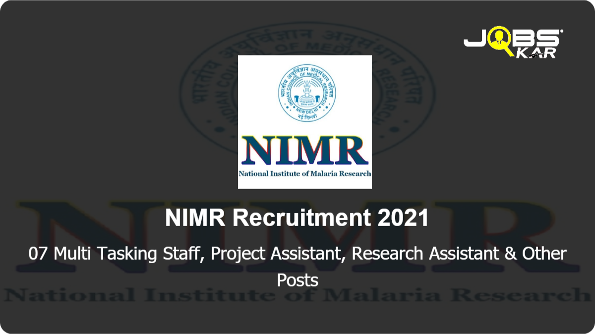 NIMR Recruitment 2021: Apply Online for 07 Multi Tasking Staff, Project Assistant, Research Assistant, Project Technician I, Project Technician III Posts