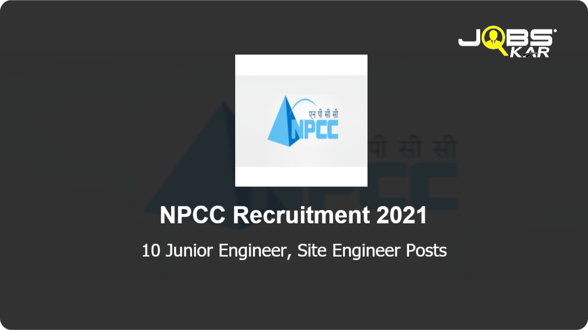 NPCC Recruitment 2021: Walk in for 10 Junior Engineer, Site Engineer Posts