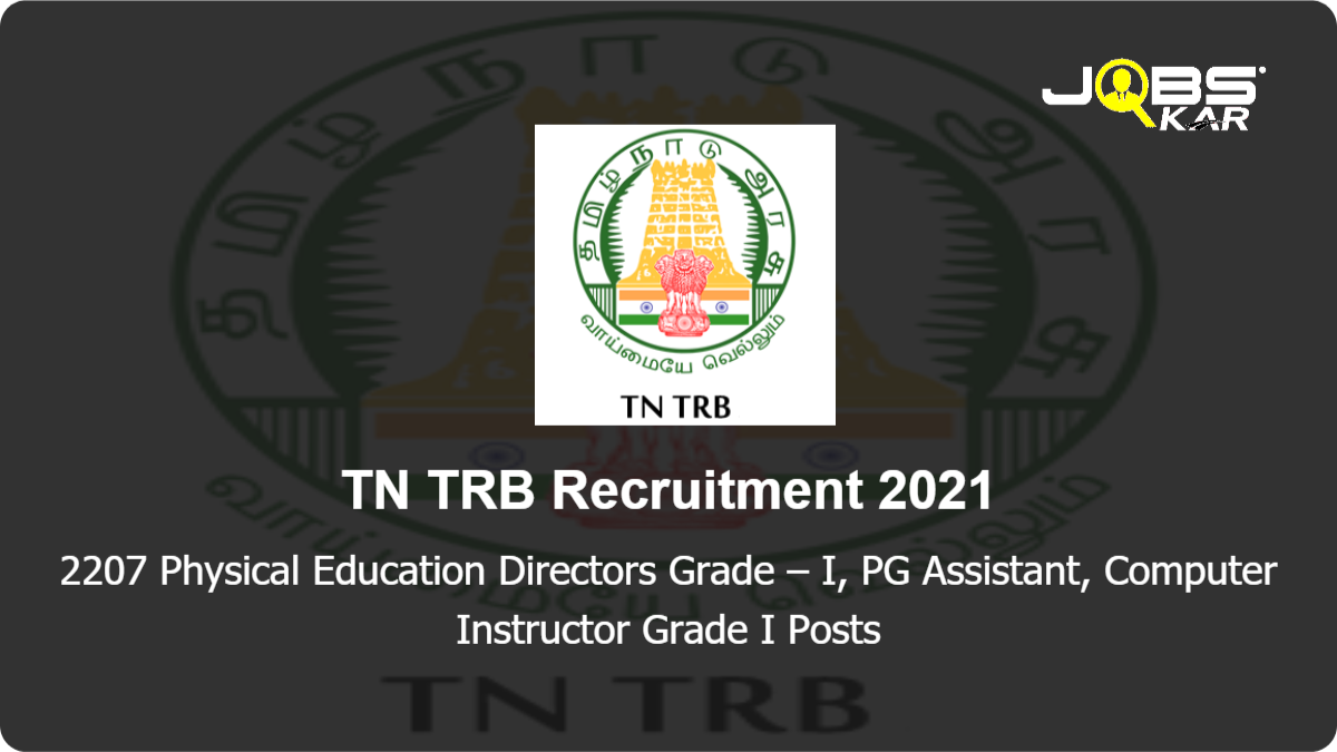 TN TRB Recruitment 2021: Apply Online for 2207  Physical Education Directors Grade - I, PG Assistant, Computer Instructor Grade I Posts