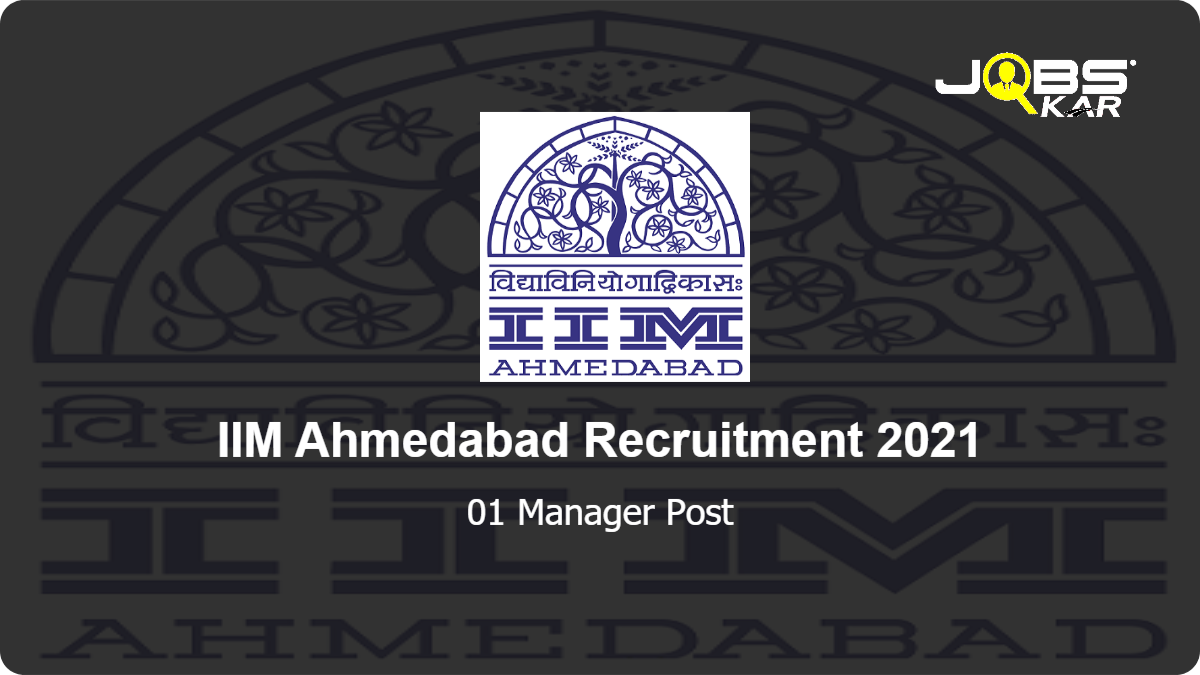 IIM Ahmedabad Recruitment 2021: Apply Online for Manager Post
