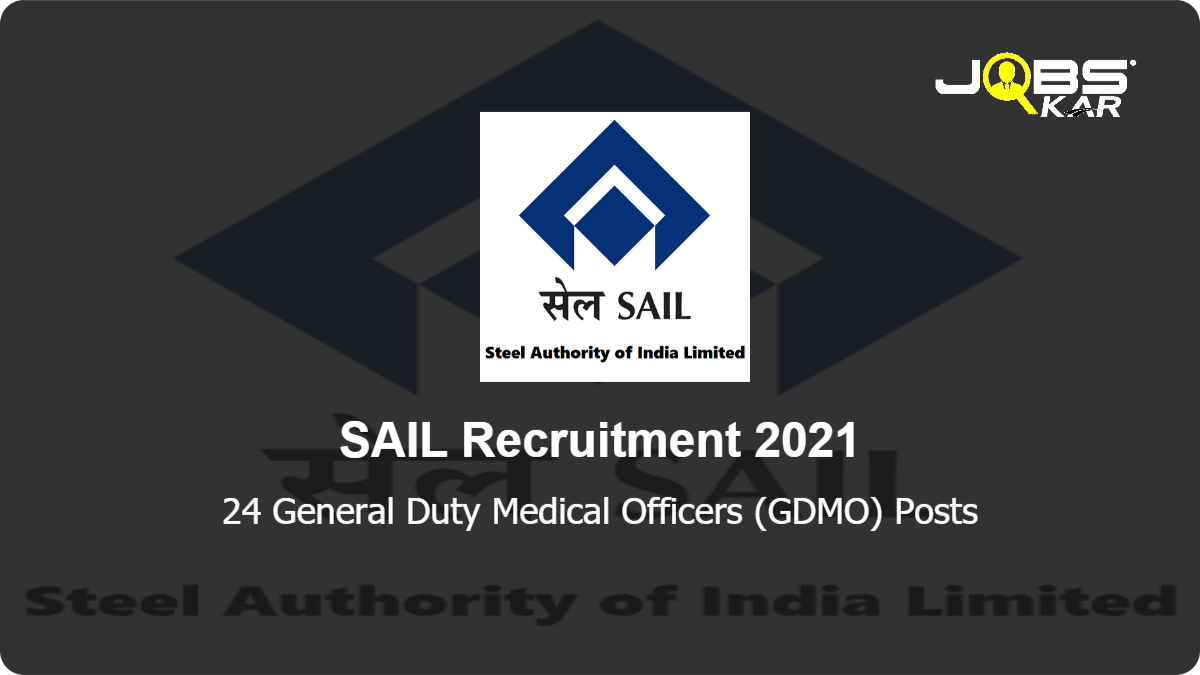 SAIL Recruitment 2021: Walk in for 24 General Duty Medical Officers (GDMO) Posts