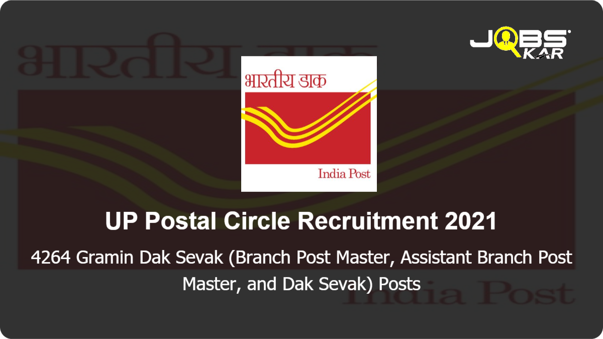 UP Postal Circle Recruitment 2021: Apply Online for 4264 Gramin Dak Sevak (Branch Post Master, Assistant Branch Post Master, and Dak Sevak) Posts