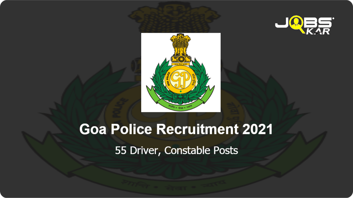 Goa Police Recruitment 2021: Apply for 55 Driver, Constable Posts