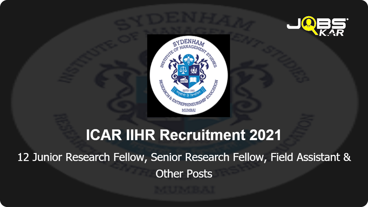 ICAR IIHR Recruitment 2021: Apply for 12 Junior Research Fellow, Senior Research Fellow, Field Assistant, Research Associate, Young Professional, Young Professional II Posts