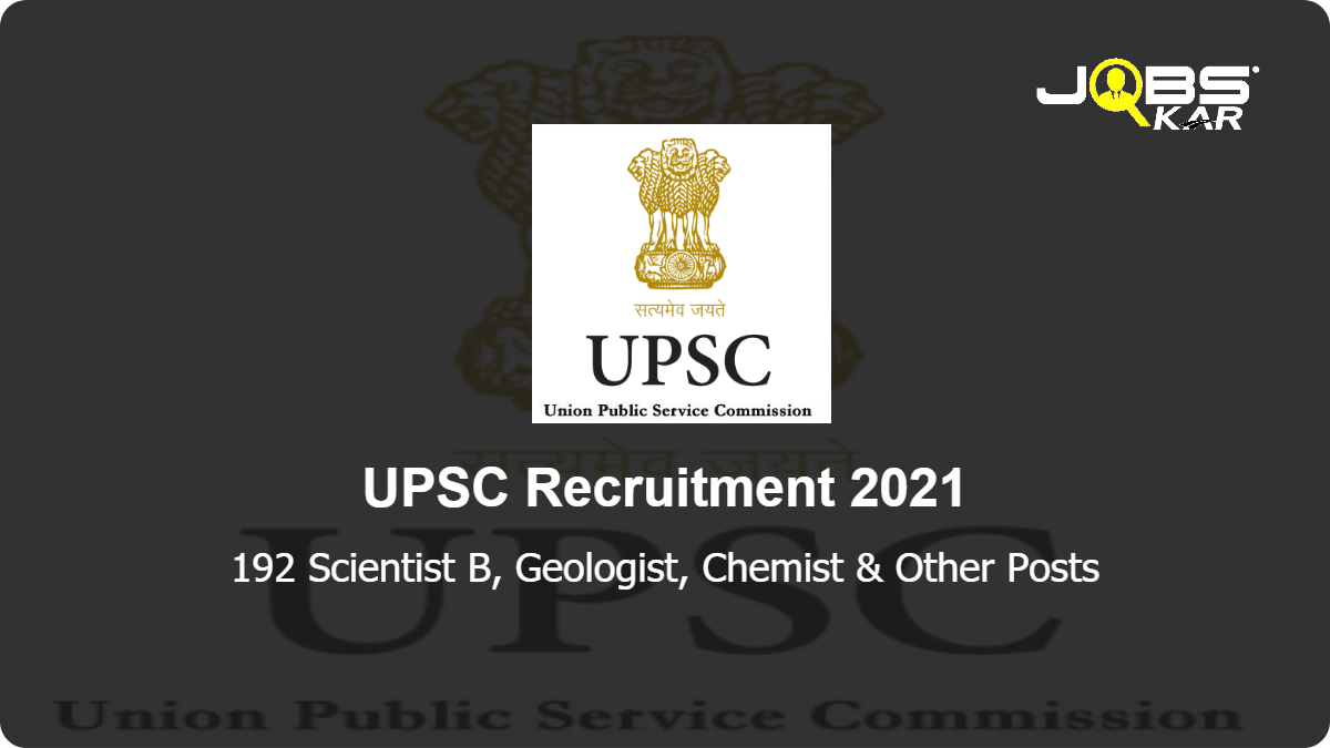 UPSC Recruitment 2021: Apply Online for 192 Scientist B, Geologist, Chemist, Geophysicist Posts